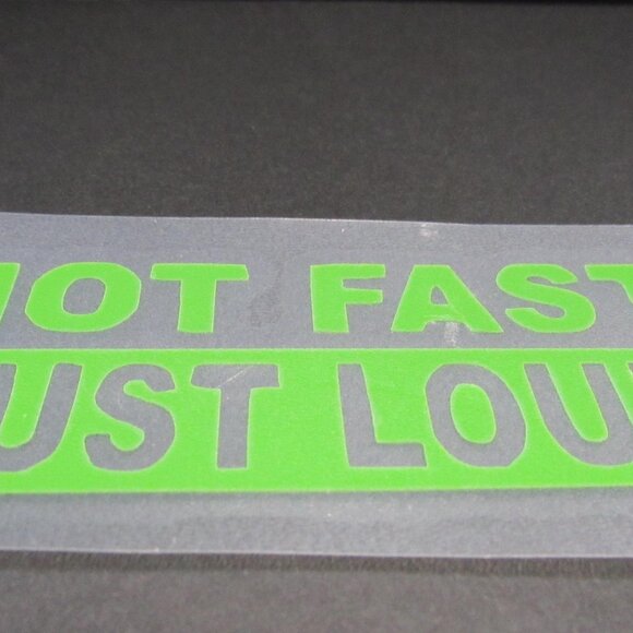 Not Fast Just Loud Permanent Vinyl Decal, Automotive Decal, 6" Green Decal - Picture 1 of 1